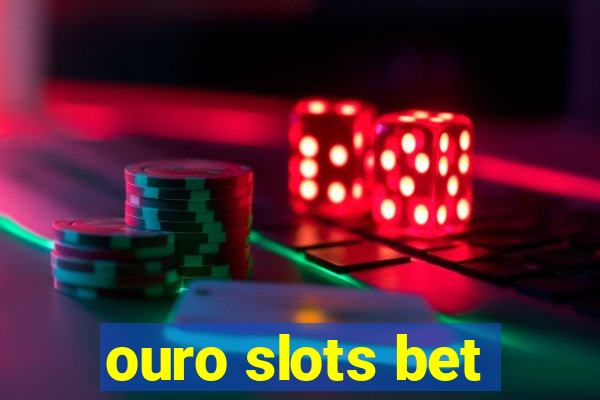 ouro slots bet